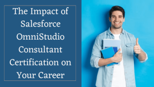 Career with Salesforce OmniStudio Consultant Career with Salesforce OmniStudio Consultant