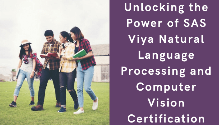 Unlock the potential of SAS Viya Natural Language Processing and Computer Vision Certification and open up a world of opportunities.