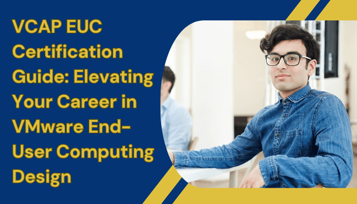 Explore the VCAP EUC Certification Guide for career growth in VMware end-user computing design.