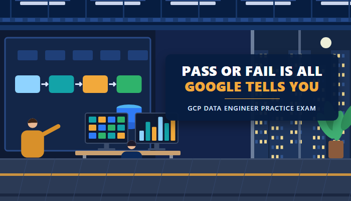 GCP data engineer practice exam banner showing a data engineer at a pipeline wall board under the headline pass or fail is all Google tells you